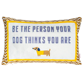 Be The Person Your Dog Thinks You Are Needlepoint Cushion - Cushion