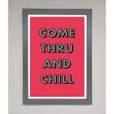 Come Thru And Chill Framed Poster - A3 (29.7 x 42 cm) / Dark Grey - Framed Print