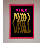 Daddy Chill Foil Print - B0 (100 x 141 cm) / Neon Pink - Framed Print
