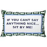 If You Can’t Say Anything Nice...Sit By Me Needlepoint Cushion - Cushion
