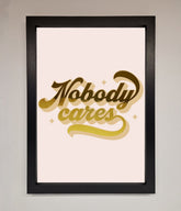 Nobody Cares Foil Print