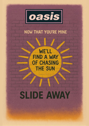 Slide Away (We'll find a way of chasing the sun) - Oasis Inspired Graffiti Poster