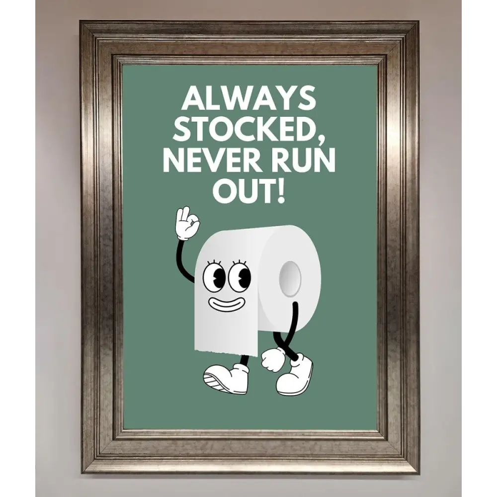 Always Stocked Bathroom Quote Framed Poster - A3 (29.7 x 42 cm) / Silver - Framed Print
