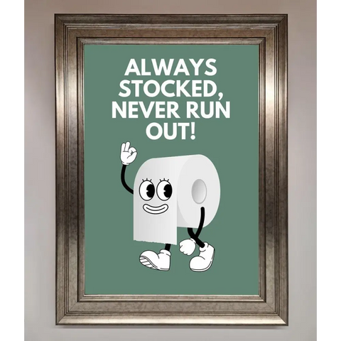 Always Stocked Bathroom Quote Framed Poster - A3 (29.7 x 42 cm) / Silver - Framed Print