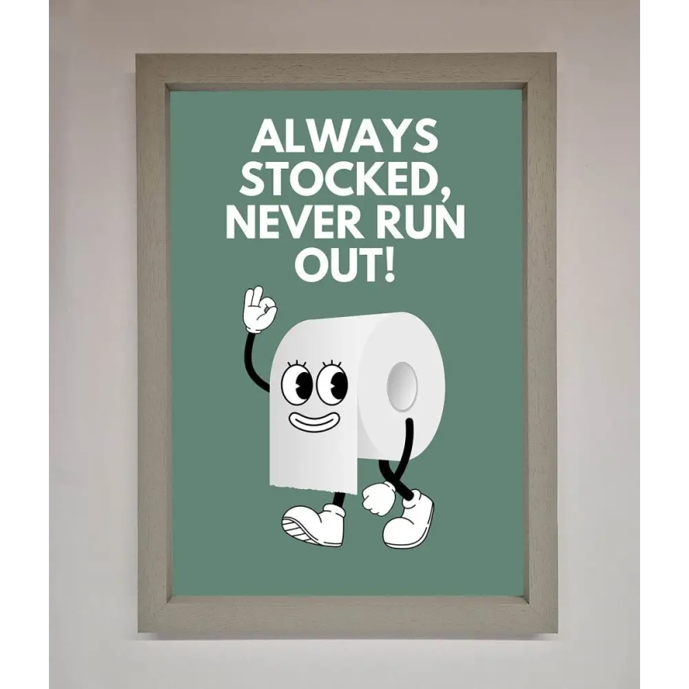 Always Stocked Bathroom Quote Framed Poster - A3 (29.7 x 42 cm) / Grey - Framed Print