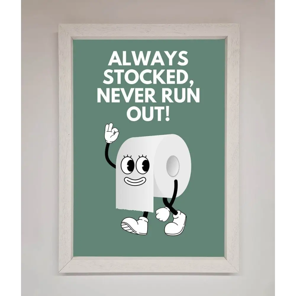 Always Stocked Bathroom Quote Framed Poster - A3 (29.7 x 42 cm) / White - Framed Print