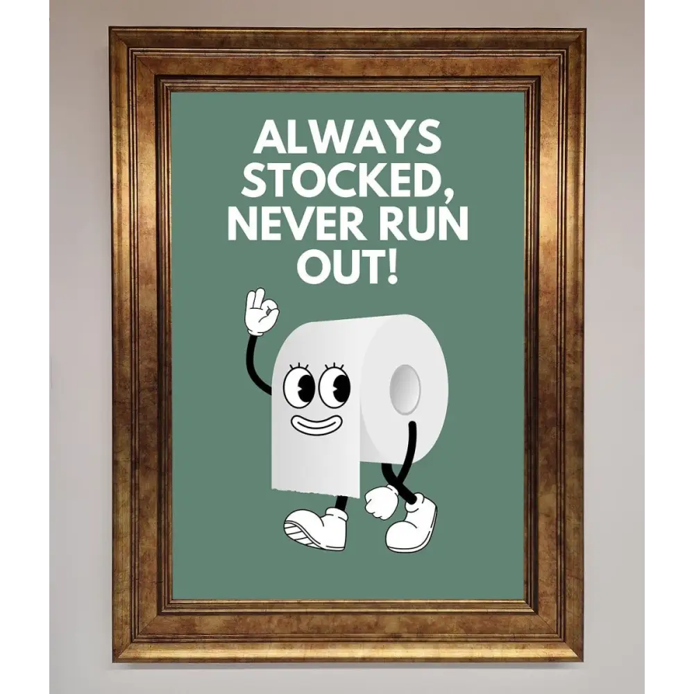 Always Stocked Bathroom Quote Framed Poster - B0 (100 x 141 cm) / Bronze - Framed Print