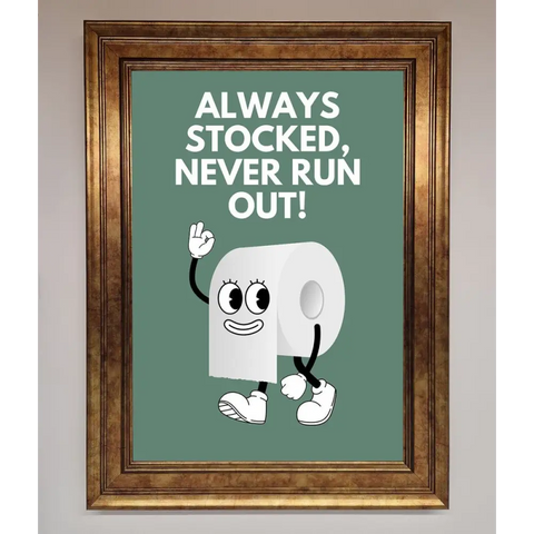 Always Stocked Bathroom Quote Framed Poster - B0 (100 x 141 cm) / Bronze - Framed Print