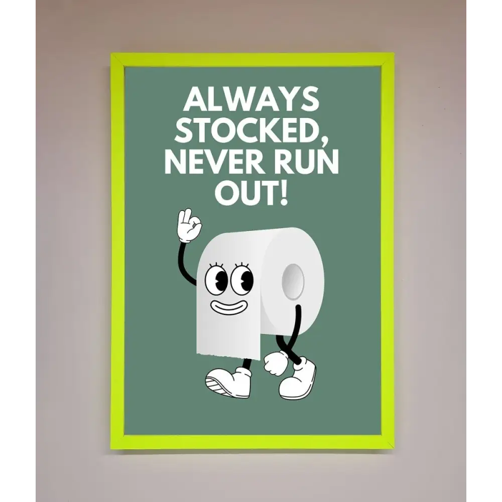 Always Stocked Bathroom Quote Framed Poster - B0 (100 x 141 cm) / Neon Green - Framed Print