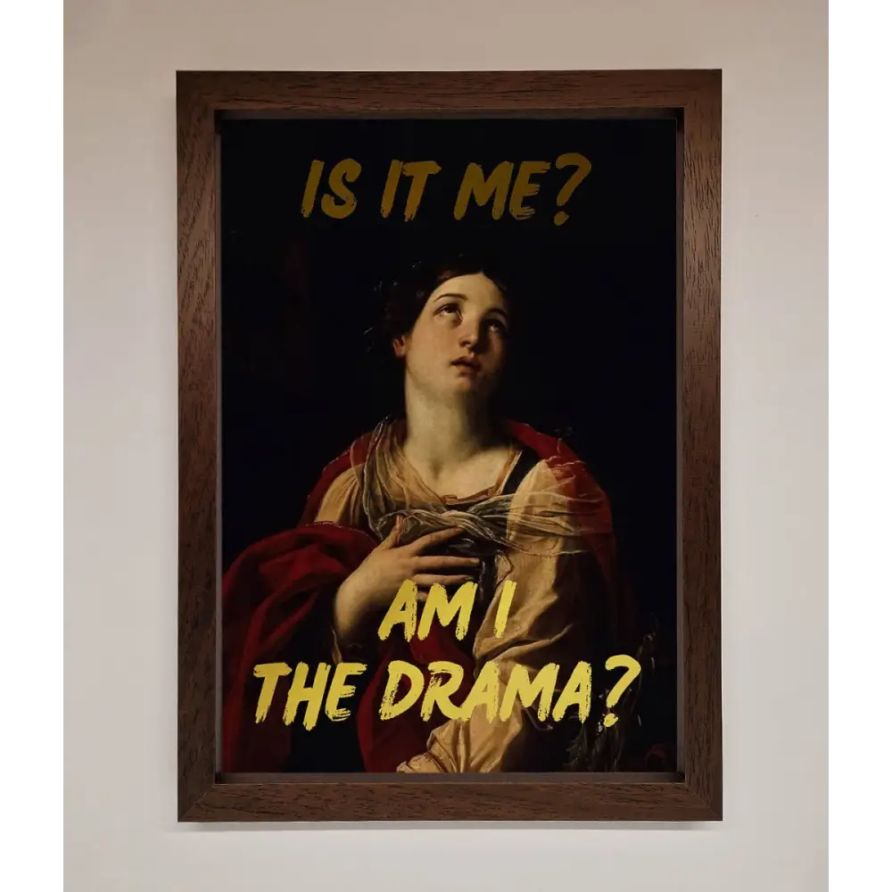 Am I The Drama Foil Print - A3 (29.7 x 42 cm) / Walnut - Framed Print