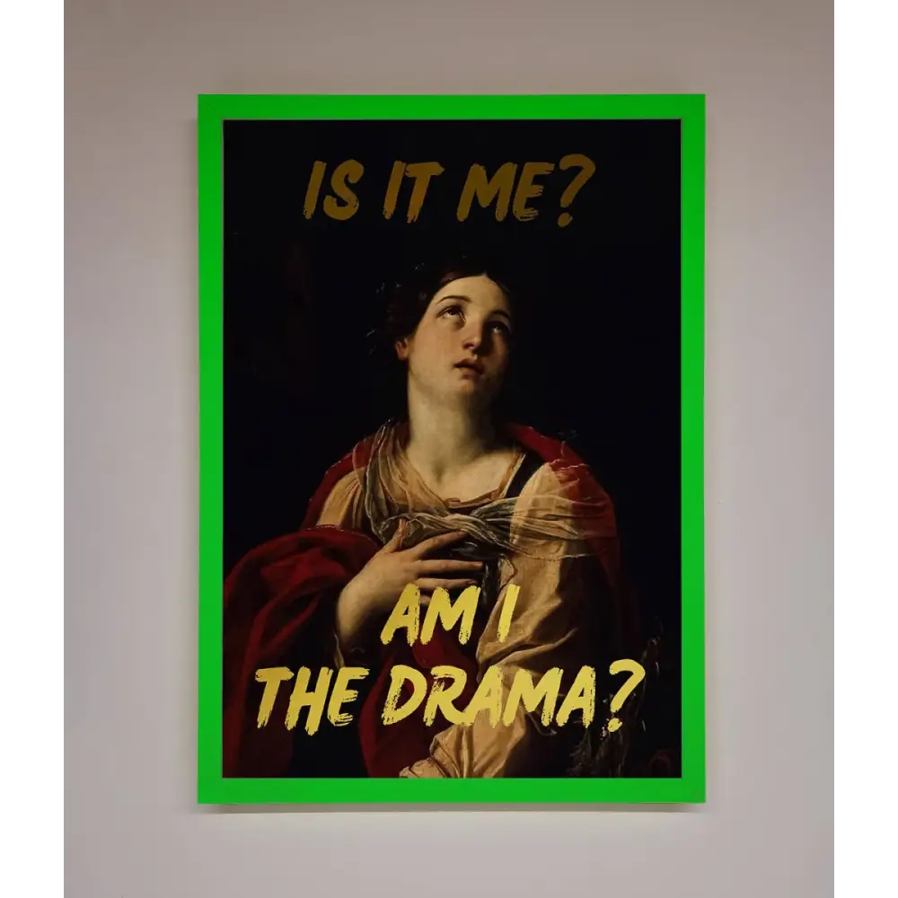 Am I The Drama Foil Print - B0 (100 x 141 cm) / Neon Dark Green - Framed Print