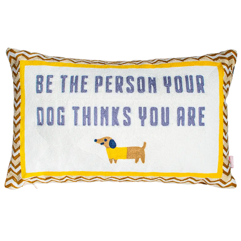 Be The Person Your Dog Thinks You Are Needlepoint Cushion - Cushion