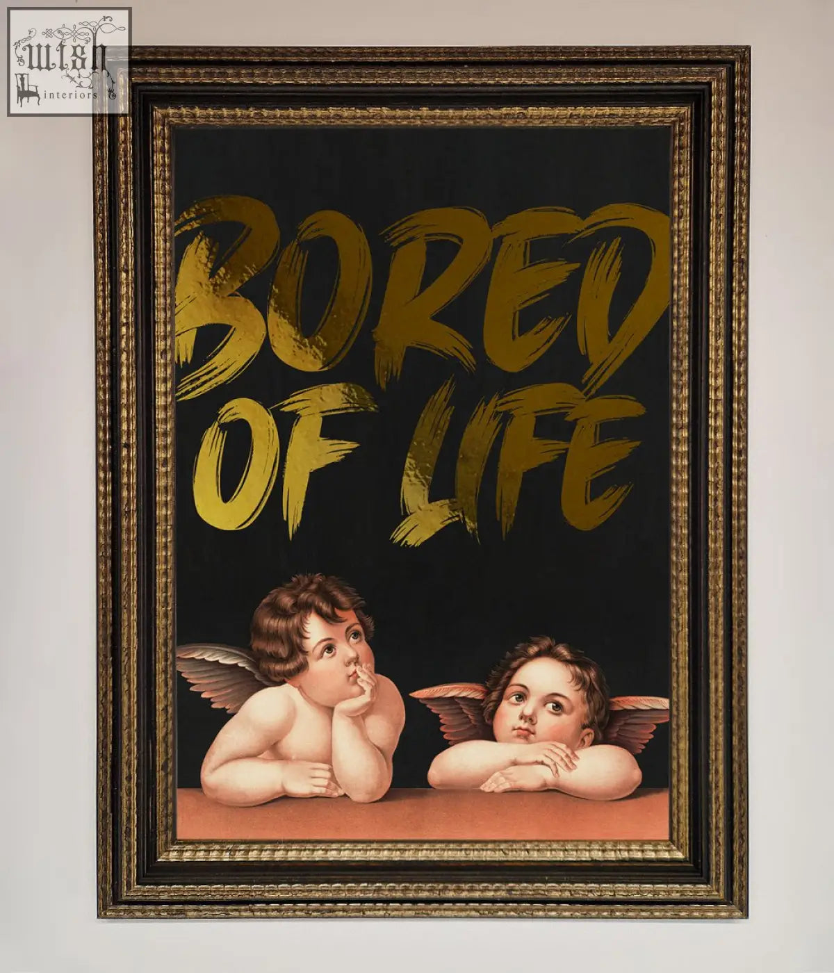 A framed life foil print showing two cherubs and bold gold brushstroke text bored of life on a black background