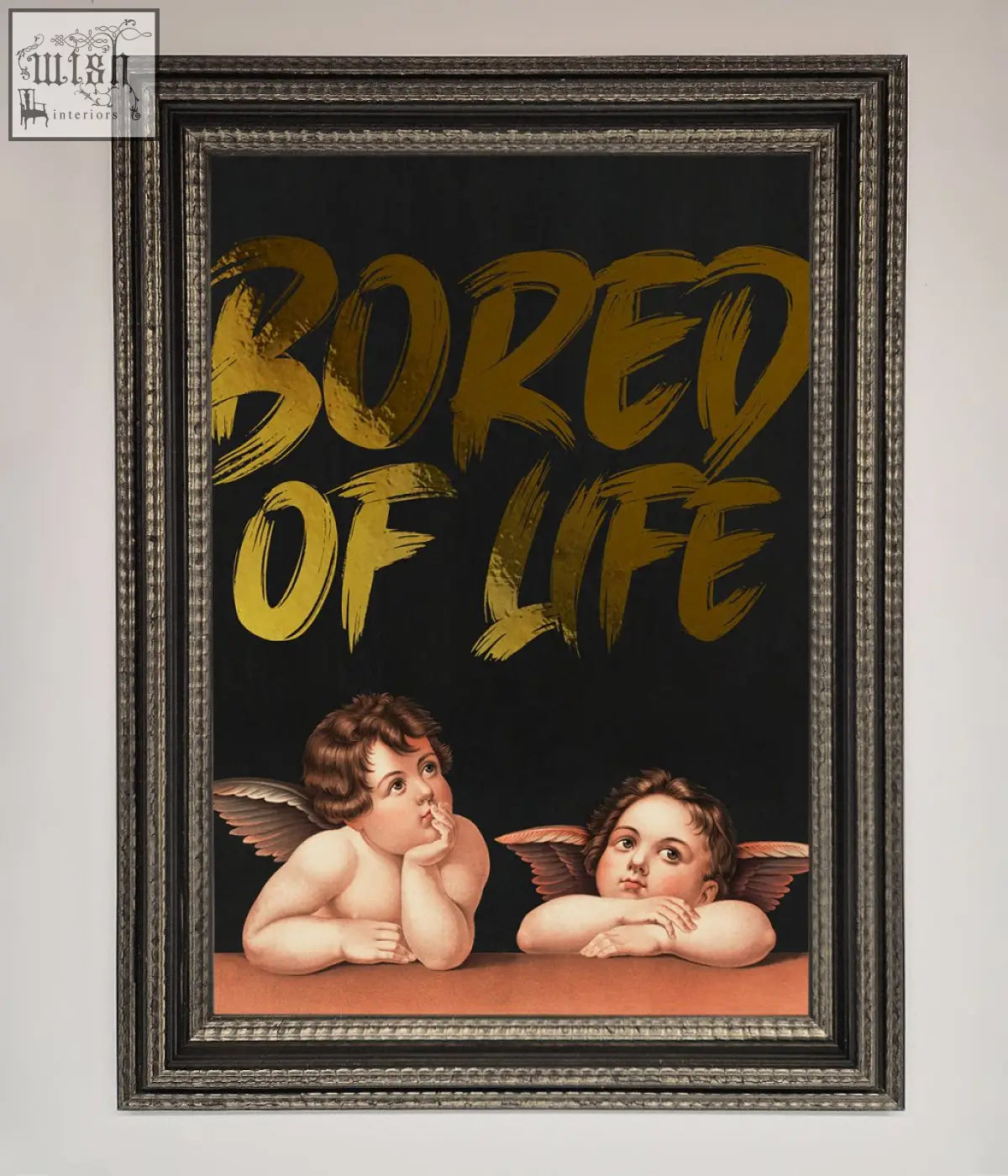 A framed life foil print featuring two winged cherubs on black with bold gold bored of life lettering above