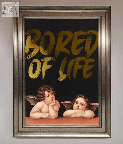 A framed life foil print with two winged cherubs resting below bold gold bored of life lettering on black background