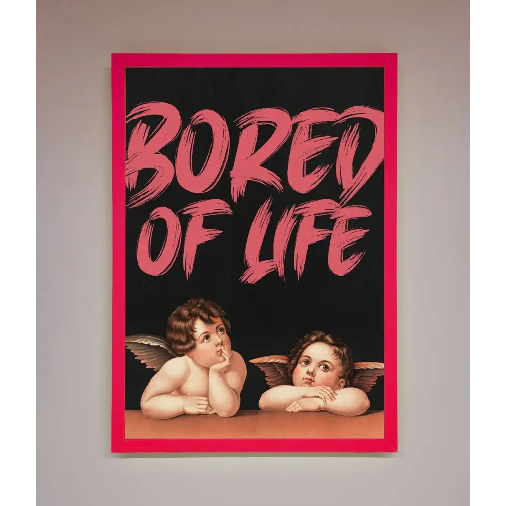 Bored Of Life Framed Poster - B0 (100 x 141 cm) / Neon Pink - Framed Print