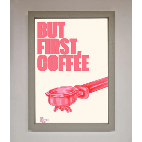 But First Coffee Framed Print - A3 (29.7 x 42 cm) / Grey - Framed Print