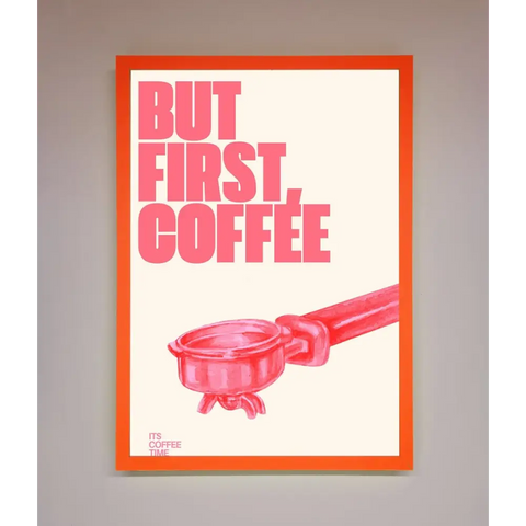 But First Coffee Framed Print - A3 (29.7 x 42 cm) / Neon Orange - Framed Print