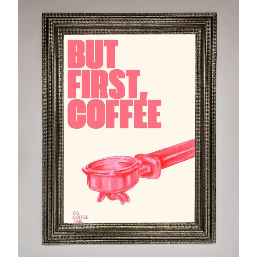 But First Coffee Framed Print - A3 (29.7 x 42 cm) / Ornate Silver - Framed Print