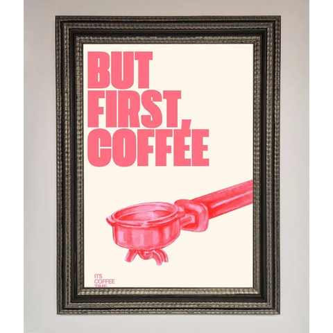 But First Coffee Framed Print - A3 (29.7 x 42 cm) / Ornate Silver Black - Framed Print