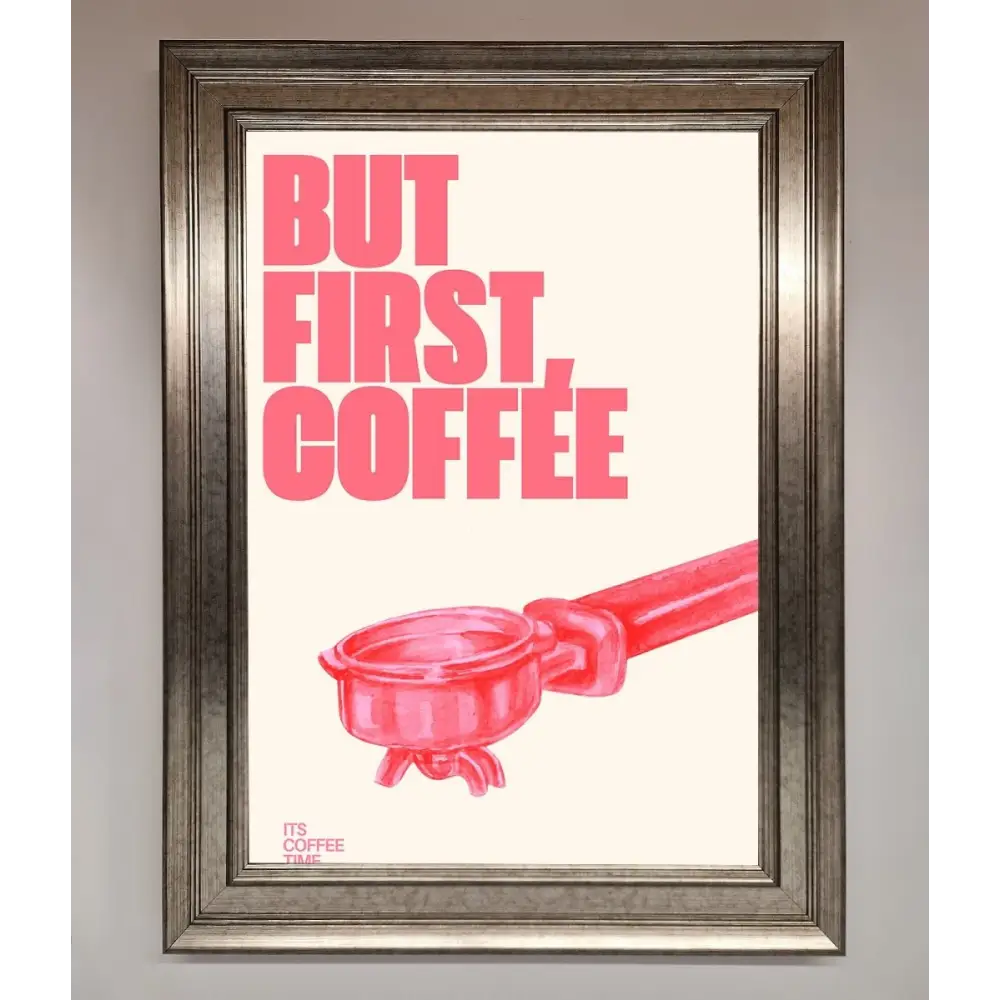 But First Coffee Framed Print - A3 (29.7 x 42 cm) / Silver - Framed Print