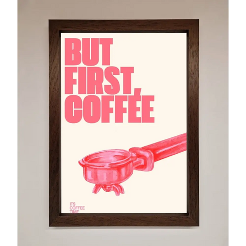 But First Coffee Framed Print - A3 (29.7 x 42 cm) / Walnut - Framed Print
