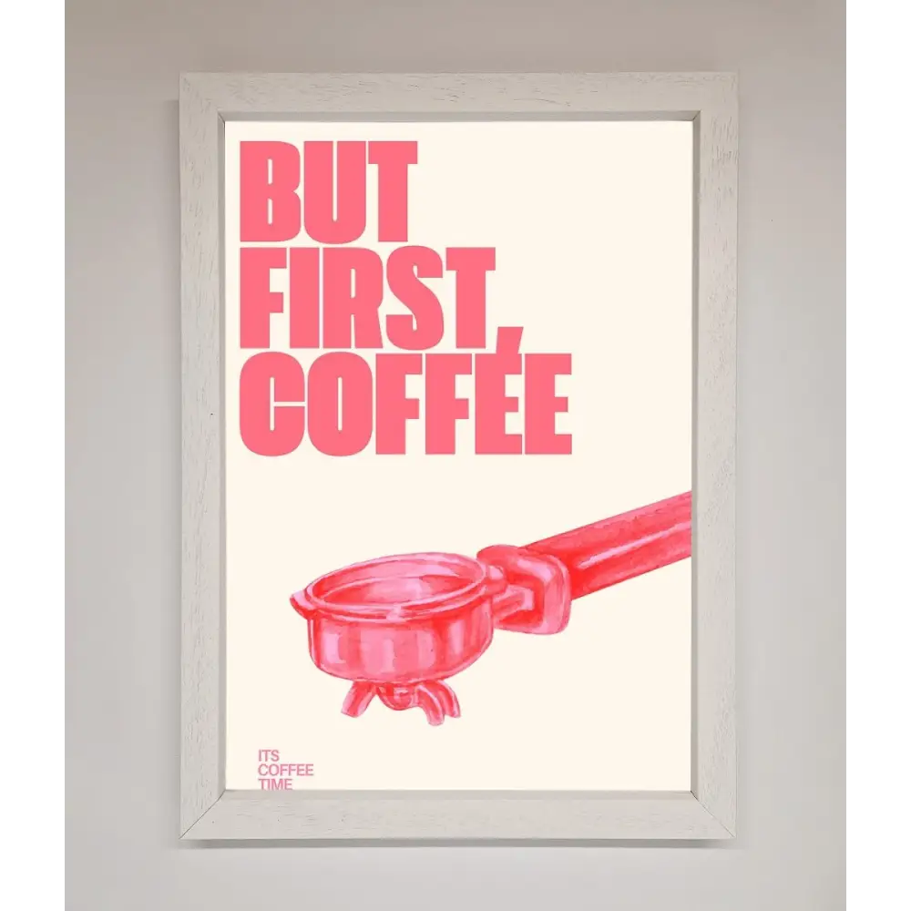 But First Coffee Framed Print - A3 (29.7 x 42 cm) / White - Framed Print
