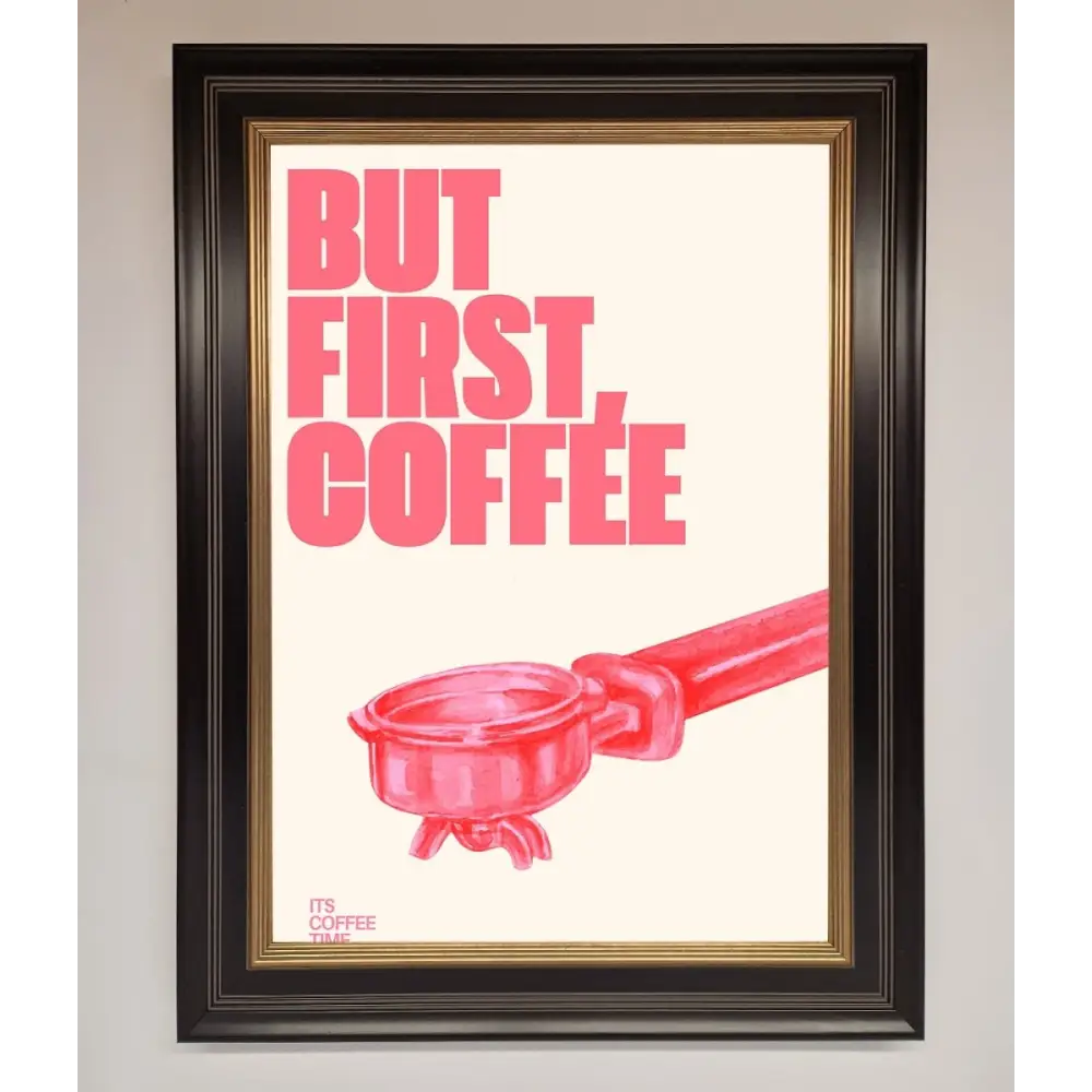 But First Coffee Framed Print - B0 (100 x 141 cm) / Black Gold - Framed Print
