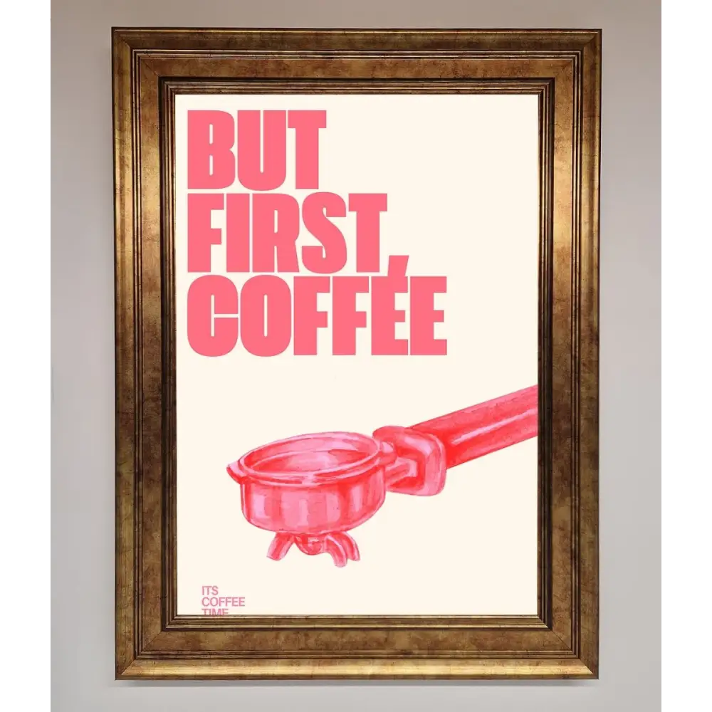 But First Coffee Framed Print - B0 (100 x 141 cm) / Bronze - Framed Print
