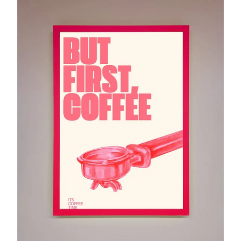 But First Coffee Framed Print - B0 (100 x 141 cm) / Neon Pink - Framed Print