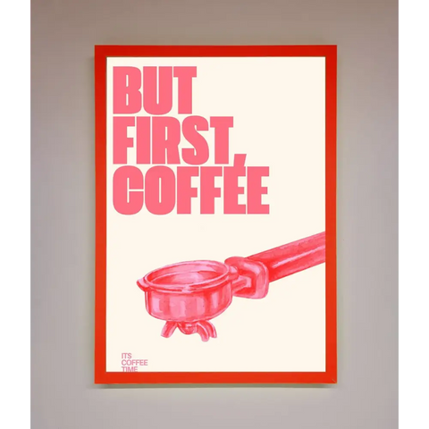 But First Coffee Framed Print - B0 (100 x 141 cm) / Neon Red - Framed Print