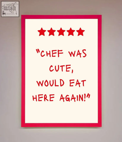 A cute framed wall art with bright red border and handwritten red text chef was cute would eat here again above five stars