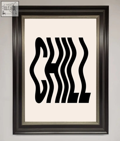 Black framed chill beige framed poster with bold wavy lettering on cream background perfect for wall art
