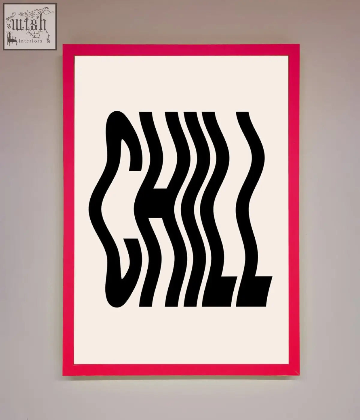 A chill beige framed poster with bold pink frame and black wavy chill lettering on a cream background