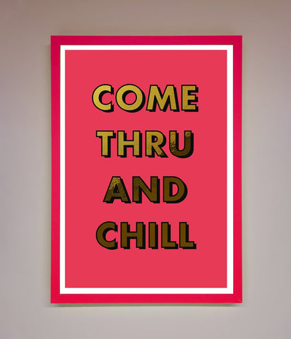 Come Thru And Chill Foil Print