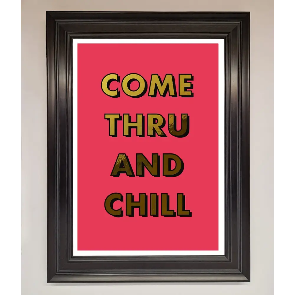 Come Thru And Chill Foil Print - A1 (59.4 x 84.1 cm) / Matt Black - Framed Print