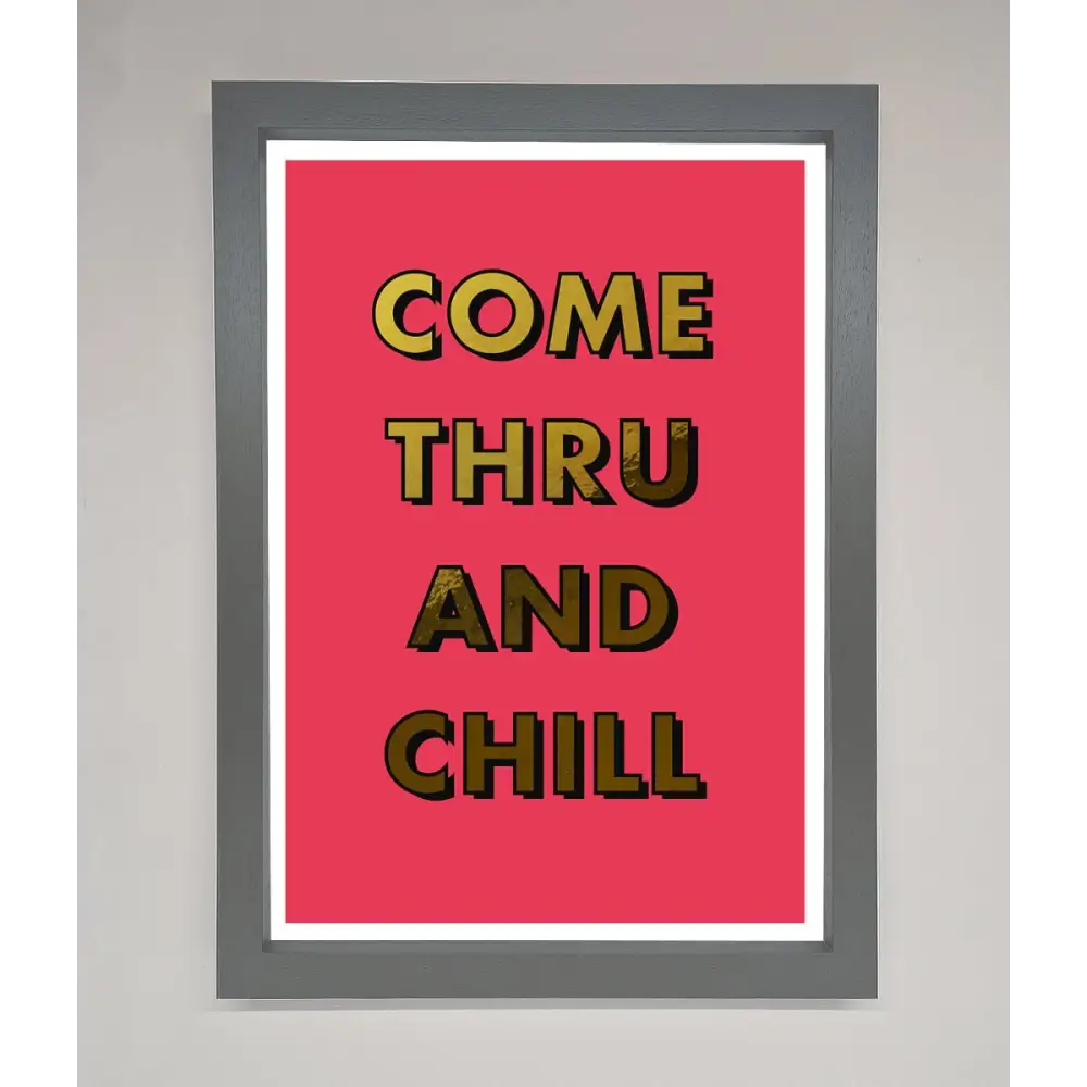 Come Thru And Chill Foil Print - A3 (29.7 x 42 cm) / Dark Grey - Framed Print