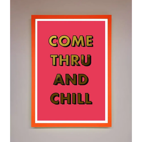 Come Thru And Chill Foil Print - A3 (29.7 x 42 cm) / Neon Orange - Framed Print