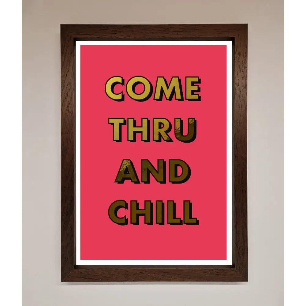 Come Thru And Chill Foil Print - A3 (29.7 x 42 cm) / Walnut - Framed Print