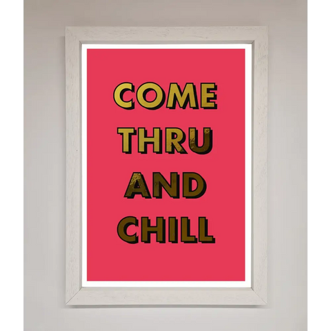 Come Thru And Chill Foil Print - A3 (29.7 x 42 cm) / White - Framed Print