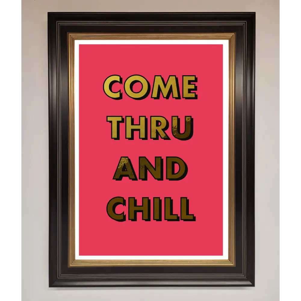 Come Thru And Chill Foil Print - B0 (100 x 141 cm) / Black Gold - Framed Print