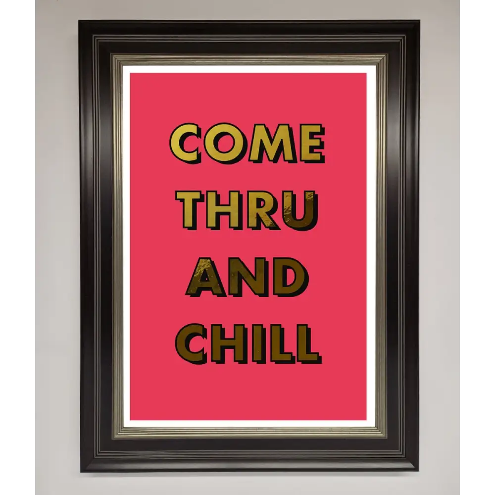 Come Thru And Chill Foil Print - B0 (100 x 141 cm) / Black Silver - Framed Print