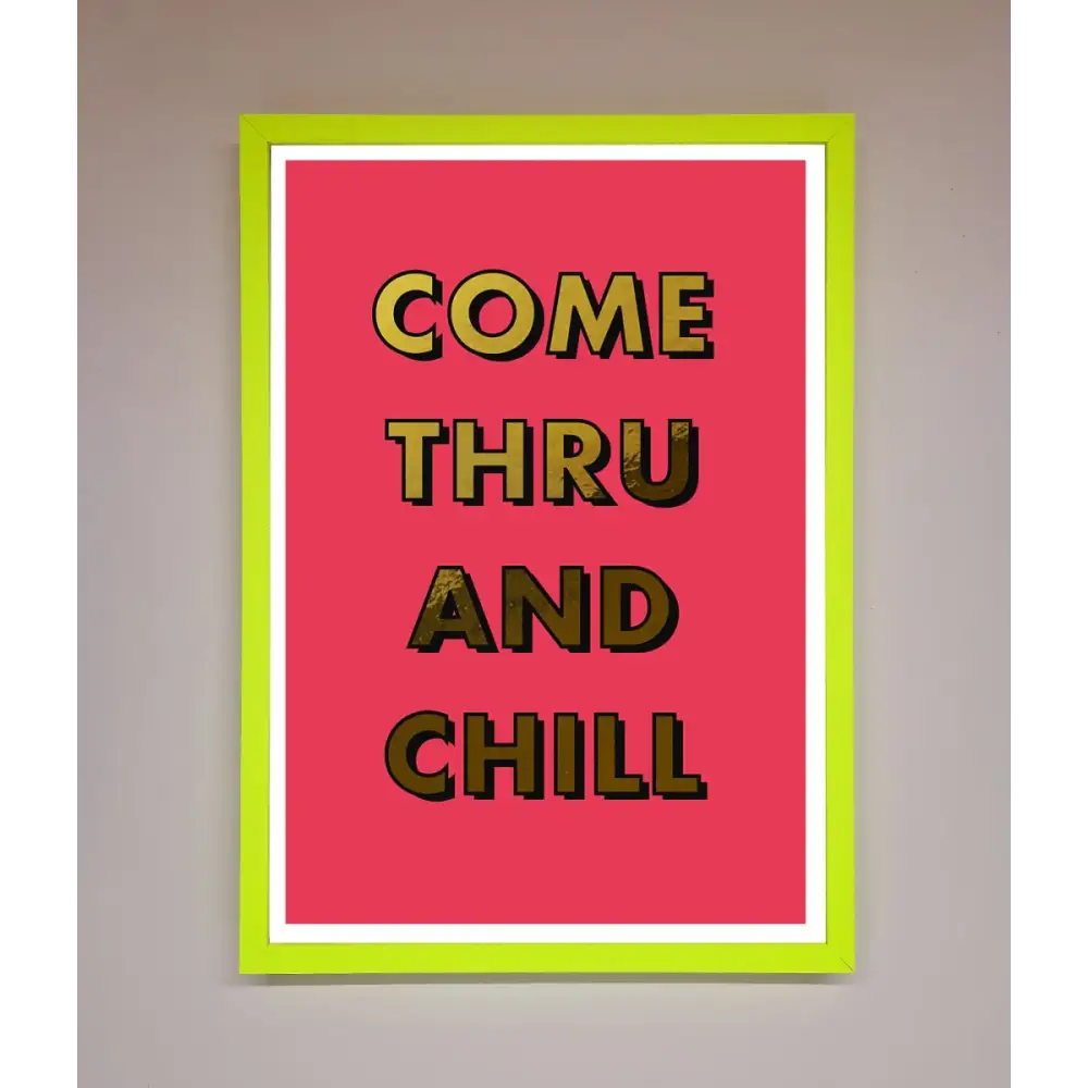 Come Thru And Chill Foil Print - B0 (100 x 141 cm) / Neon Green - Framed Print