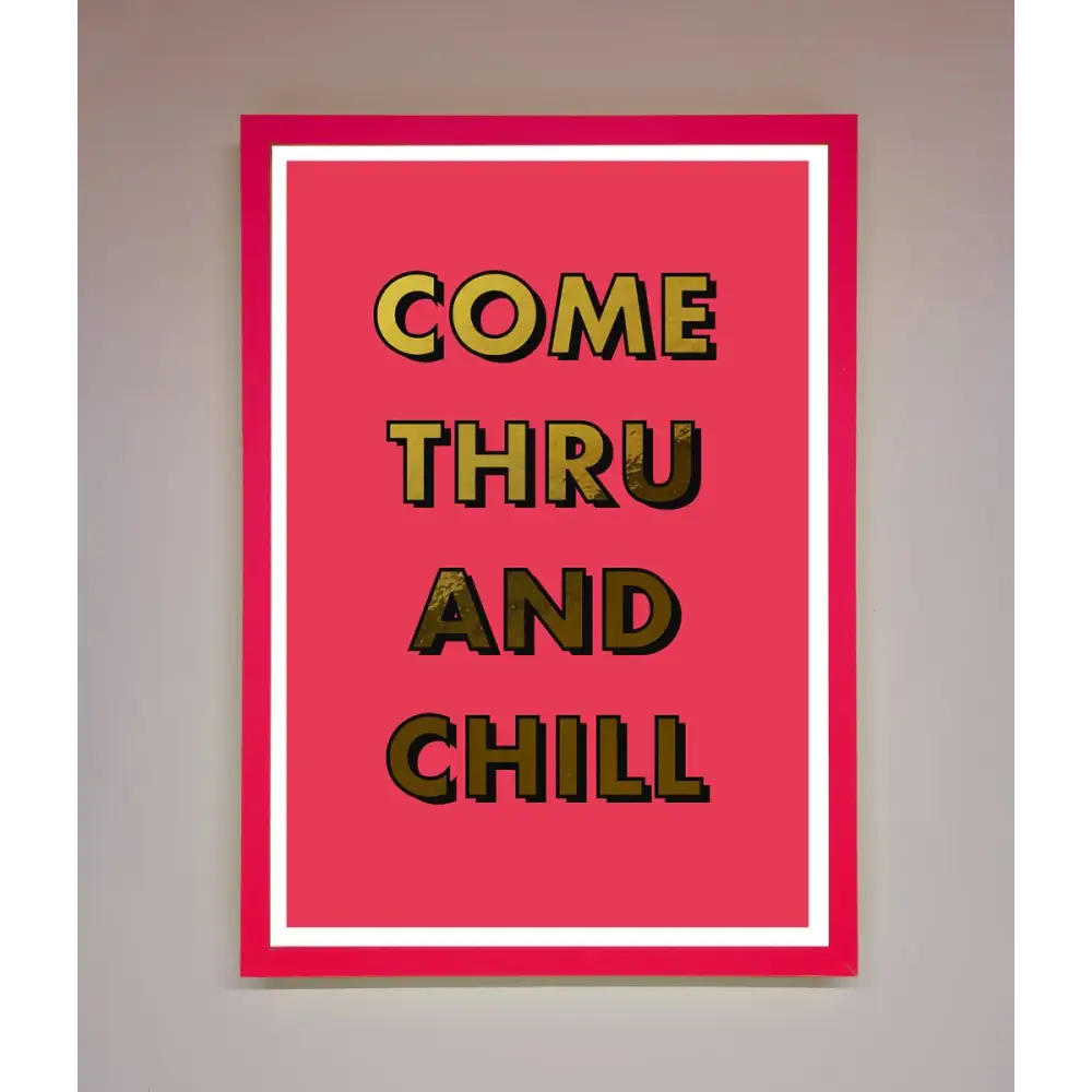 Come Thru And Chill Foil Print - B0 (100 x 141 cm) / Neon Pink - Framed Print