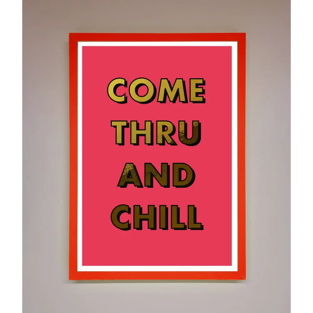 Come Thru And Chill Foil Print - B0 (100 x 141 cm) / Neon Red - Framed Print
