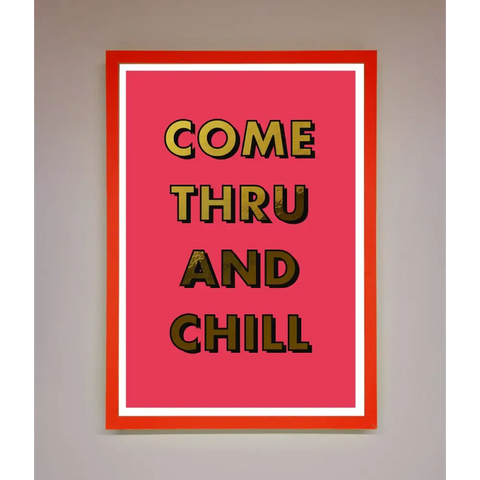 Come Thru And Chill Foil Print - B0 (100 x 141 cm) / Neon Red - Framed Print