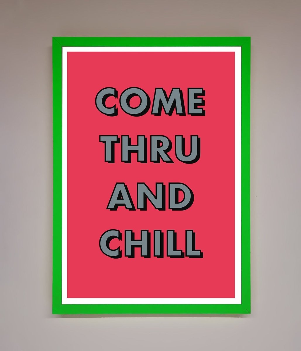 Come Thru And Chill Framed Poster