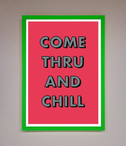 Come Thru And Chill Framed Poster