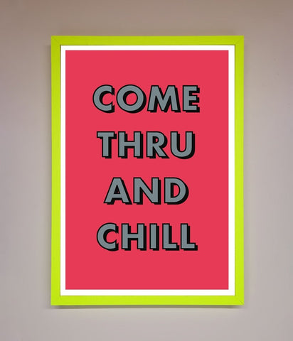 Come Thru And Chill Framed Poster