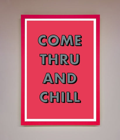 Come Thru And Chill Framed Poster